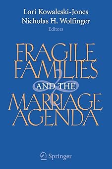 fragile families and the marriage agenda 1st edition lori kowaleski jones ,nicholas wolfinger 0387681728,