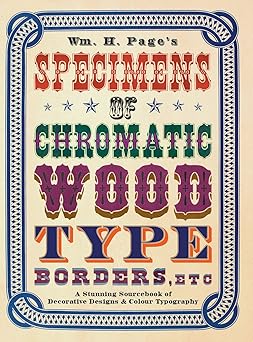 wm h pages specimens of chromatic wood type borders etc a stunning sourcebook of decorative designs and