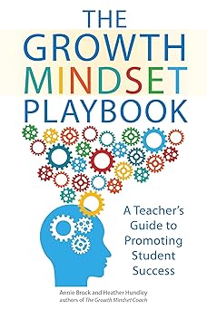 the growth mindset playbook a teachers guide to promoting student success 1st edition annie brock ,heather