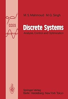 discrete systems analysis control and optimization 1st edition magdi s s mahmoud ,m g singh 3642823297,
