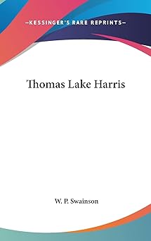 thomas lake harris 1st edition w p swainson 1161588183, 978-1161588187
