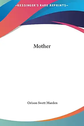 mother 1st edition orison swett marden 1161550372, 978-1161550375