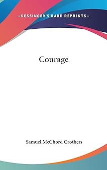 courage 1st edition samuel mcchord crothers 1161581901, 978-1161581904
