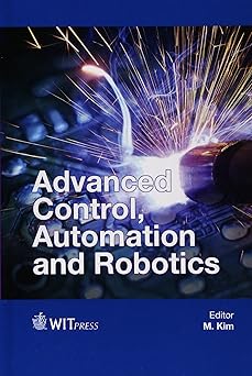 advanced control automation and robotics 1st edition m kim 1784660469, 978-1784660468