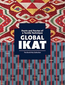 global ikat roots and routes of a textile technique 1st edition rosemary crill 1898113904, 978-1898113904