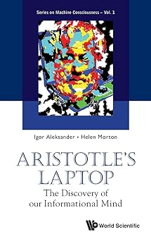 aristotles laptop the discovery of our informational mind 1st edition igor aleksander ,helen b morton
