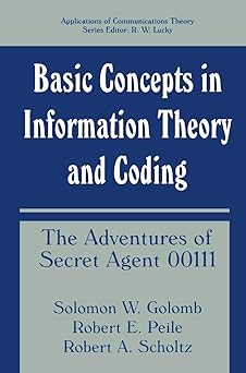basic concepts in information theory and coding the adventures of secret agent 00111 1st edition solomon w