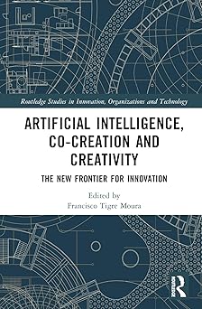 artificial intelligence co creation and creativity 1st edition francisco tigre moura 1032592621,