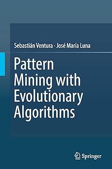 pattern mining with evolutionary algorithms 1st edition sebastia n ventura ,josa c mara a luna 3319338579,