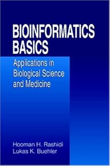 bioinformatics basics applications in biological science and medicine 1st edition hooman h rashidi ,lukas k