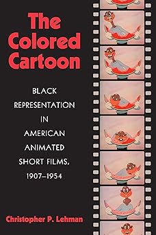 the colored cartoon black presentation in american animated short films 1907 1954 1st edition christopher p