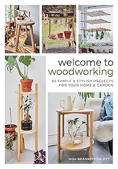welcome to woodworking 20 simple and stylish projects for your home and garden 1st edition moa bra nnstra m
