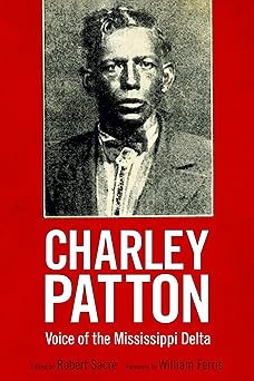 charley patton voice of the mississippi delta 1st edition robert sacra c ,william r ferris 1496816137,
