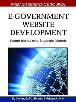 e government website development future trends and strategic models 1st edition ed downey ,carl d ekstrom