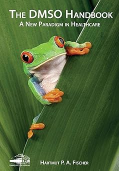 the dmso handbook a new paradigm in healthcare 1st edition dr hartmut fischer ,dr seiriol dafydd 3981525558,