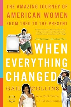 when everything changed the amazing journey of american women from 1960 to the present 1st edition gail