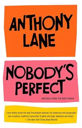 nobodys perfect writings from the new yorker 1st edition anthony lane 0375714340, 978-0375714344