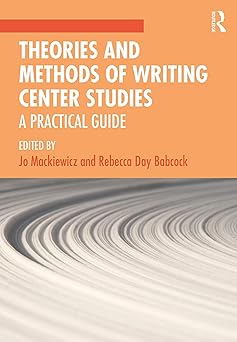 theories and methods of writing center studies a practical guide 1st edition jo mackiewicz ,rebecca babcock
