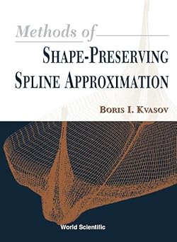 methods of shape preserving spline approximation 1st edition boris i kvasov 9810240104, 978-9810240103