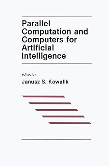 parallel computation and computers for artificial intelligence 1st edition j s kowalik 0898382270,