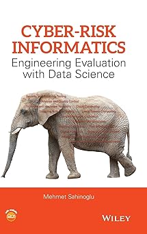 cyber risk informatics engineering evaluation with data science 1st edition mehmet sahinoglu 1119087511,