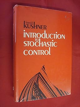 introduction to stochastic control 1st edition harold j kushner 0030849675, 978-0030849671