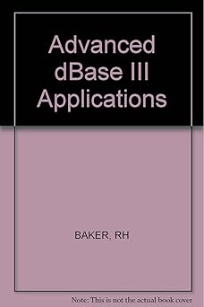 advanced dbase iii applications 1st edition richard h baker 0830603182, 978-0830603183