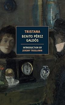 tristana 1st edition benito perez galdos ,margaret jull costa ,jeremy treglown 1590177657, 978-1590177655