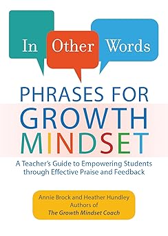 in other words phrases for growth mindset a teachers guide to empowering students through effective praise