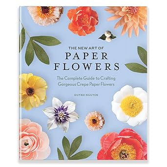 the new art of paper flowers the complete guide to crafting gorgeous crepe paper flowers 1st edition quynh