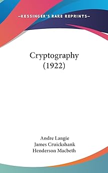 cryptography 1st edition andre langie ,james cruickshank henderson macbeth 143663069x, 978-1436630696