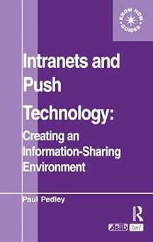 intranets and push technology creating an information sharing environment 1st edition paul pedley 113843938x,