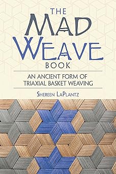 the mad weave book an ancient form of triaxial basket weaving 1st edition shereen laplantz 0486806030,