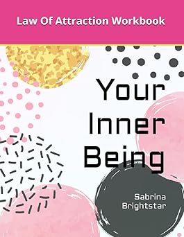 your inner being law of attraction workbook 1st edition sabrina brightstar 1947125842, 978-1947125841