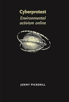 cyberprotest environmental activism online 1st edition jenny pickerill 0719063949, 978-0719063947