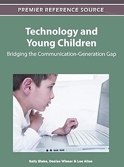 technology and young children bridging the communication generation gap 1st edition sally blake ,denise