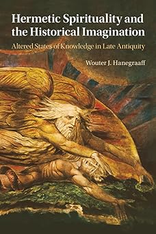hermetic spirituality and the historical imagination 1st edition wouter j hanegraaff 1009124234,