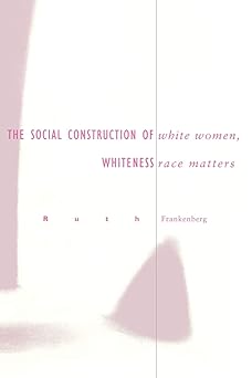 white women race matters the social construction of whiteness 1st edition ruth frankenberg 0816622582,