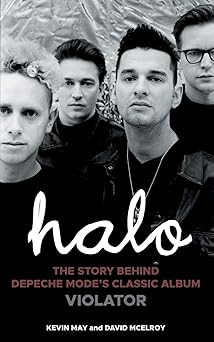 halo the story behind depeche modes classic album violator 1st edition kevin may ,david mcelroy 1803812257,