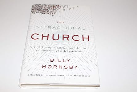the attractional church growth through a refreshing relational and relevant church experience 1st edition