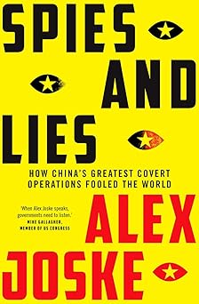 spies and lies how chinas greatest covert operations fooled the world 1st edition alex joske 1743797990,