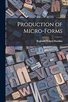 production of micro forms 1st edition reginald robert 1902 hawkins 1013777905, 978-1013777905