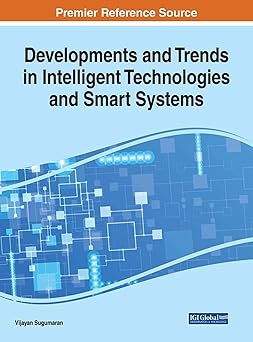 developments and trends in intelligent technologies and smart systems 1st edition vijayan sugumaran