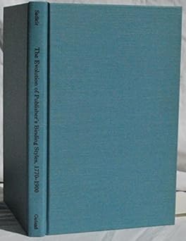 the evolution of publishers binding styles 1700 1900 1st edition michael sadleir 0824040414, 978-0824040413
