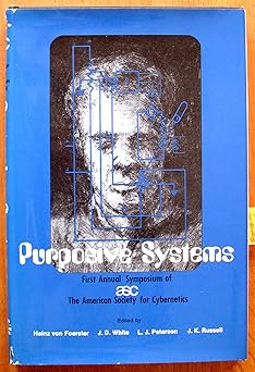 purposive systems 1st edition eds von foerster, heinz, john d white, larry j peterson, john k russell