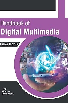 handbook of digital multimedia 1st edition aubrey thomas 1647261007, 978-1647261009