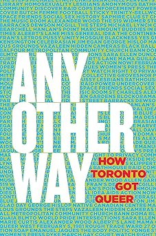 any other way how toronto got queer 1st edition stephanie chambers ,jane farrow ,maureen fitzgerald ,ed
