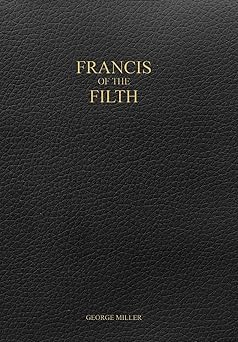 francis of the filth 1st edition george miller 1387159534, 978-1387159536