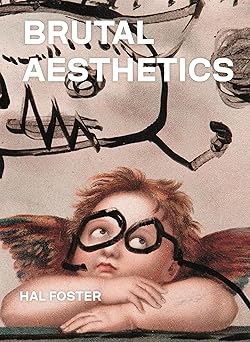 brutal aesthetics dubuffet bataille jorn paolozzi oldenburg 1st edition hal foster 0691202605, 978-0691202600