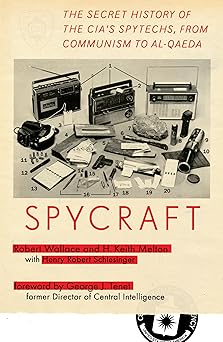 spycraft the secret history of the cias spytechs from communism to al qaeda 1st edition robert wallace ,h